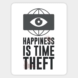 HAPPINESS IS TIME THEFT Magnet